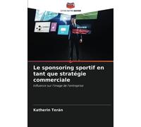 Le sponsoring sportif en tant que stratégie commerciale: Influence sur l'image de l'entreprise
