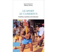 Le Sport Au Cameroun - Tradition, Transition, Diversification