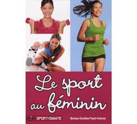 Le sport au féminin : Traumatologie, gynécologie, nutrition, dopage...