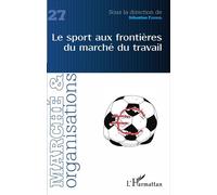 Le sport aux frontières du marché du travail - Sébastien Fleuriel - L'harmattan - broché - Revue