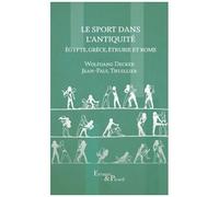 Le Sport Dans L'antiquité - Egypte, Grèce, Etrurie Et Rome