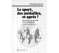 LE SPORT DES MÉDAILLES ET APRÈS ?: LES ATOUTS DES SPORTIFS POUR L'ENTREPRISE