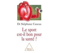 Le Sport est-il bon pour la santé ? - Stéphane Cascua - Odile Jacob - broché - Guide