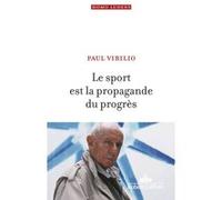 Le Sport est la propagande du progrès Paul Virilio (Auteur)