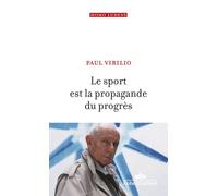 Paul Virilio – Le Sport est la propagande du progrès – Essai – Broché