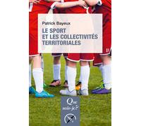 Le Sport et les Collectivités territoriales - Patrick Bayeux - Que Sais-Je - Poche - Etude