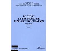 Le sport et les français pendant l'occupation 1940-1944 Tome 1 - Pierre Arnaud - L'harmattan - broché - Etude