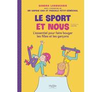 Le Sport Et Nous - L'essentiel Pour Faire Bouger Les Filles Et Les Garçons