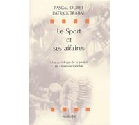 Le sport et ses affaires : une sociologie de la justice de l'épreuve sportive.