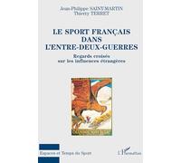 LE SPORT FRANÇAIS DANS L'ENTRE-DEUX-GUERRES: Regards croisés sur les influences étrangères
