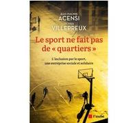 Le sport ne fait pas de quartiers - L'inclusion par le sport Jean-Philippe Acensi (Auteur), Olivier Villepreux (Auteur)