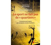 Le Sport Ne Fait Pas De "Quartiers - L'inclusion Par Le Sport, Une Entreprise Sociale Et Solidaire