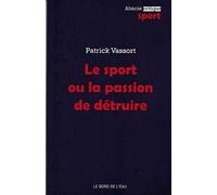 Le sport ou la passion de détruire