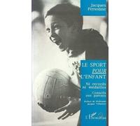 Jacques Personne – Le sport pour l'enfant – Ni records, ni médailles : conseils aux parents