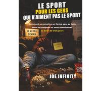 Le sport pour les gens qui n’aiment pas le sport: Comment se remettre en forme sans se haïr, sans se comparer et sans abandonner au bout de trois jours