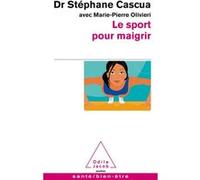 Le sport pour maigrir Stéphane Cascua (Auteur), Marie-Pierre Olivieri (Auteur)