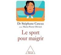Le Sport pour maigrir Stéphane Cascua (Auteur), Marie-Pierre Olivieri (Auteur)
