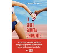 Le sport sauvera l'humanité ! - Laurent Petrynka - Debats Publics Editions - broché - Essai