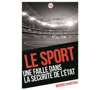 Le sport, une faille dans la sécurité de l'état - Médéric Chapitaux - Enrick B. Eds - broché - Essai