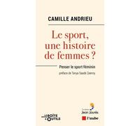 Le Sport, Une Histoire De Femmes ? - Penser Le Sport Féminin