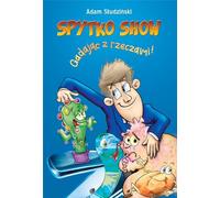 Le Spytko Show - parler aux choses - Adam Studziński (Erzählungen für Kinder auf Polnisch)