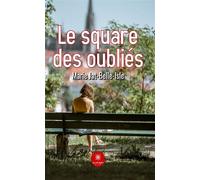 Le square des oubliés - Marie Jat-Belle-Isle - Le Lys Bleu - broché - Roman