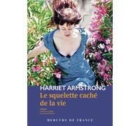 Le squelette caché de la vie - Harriet Armstrong - Mercure de france - broché - Roman
