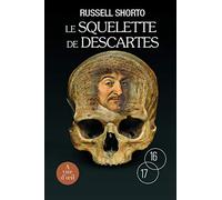 Le Squelette de Descartes: Une histoire d'os sur le conflit entre la foi et la raison