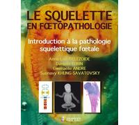 Le squelette en foetopathologie. intr.a la pathologie squelettique foetale Introduction à la pathologie squelettique fœtale - Anne-Lise Delezoide - Sauramps Medical - broché - Scolaire / Universitaire