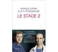 Le stade 2 Plaidoyer pour l'hôpital public - Patrick Chene - Plon - broché - Témoignage