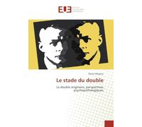 Le stade du double: Le double originaire, perspectives psychopathologiques
