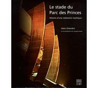 Le stade du Parc des Princes: Histoire d'une réalisation mythique