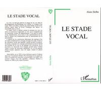 Le stade vocal - DELBE ALAIN - L'harmattan - broché - Livre