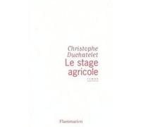 Le Stage agricole - Christophe Duchatelet - Flammarion - broché - Livre