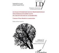 Le Stage D'insertion Socio-Professionnelle Des Enseignants Débutants Du Grand-Duché Du Luxembourg - Contours D'une Identité En Construction
