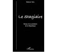 Le stagiaire Roman d'un président de la République - Babacar Sall - L'harmattan - broché - Roman