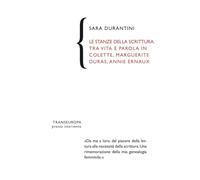 Le stanze della scrittura. Tra vita e parola in Colette, Marguerite Duras, Annie Ernaux