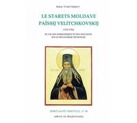 Le starets moldave païssij velitchkovskij (1722-1794) - sa vie son enseignement et son influence sur le monachisme orthodoxe - TCHETVERIKOV SERGE - Abbaye De Bellefontaine - Livre