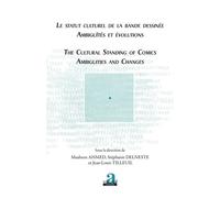 Le statut culturel de la bande dessinée - Ambiguïtés et évolutions The cultural standing of comics - Ambiguities and changes - Stéphanie Delneste - Academia Eds - broché - Essai