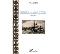 Le statut de 1961 à Wallis et Futuna Genèse de trois monarchies républicaines (1961-1991) - Allison Lotti - L'harmattan - broché - Etude
