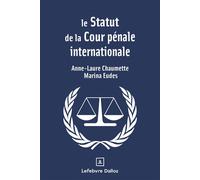 Le statut de la Cour pénale internationale - Anne-Laure Chaumette - Dalloz - broché - Etude