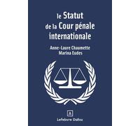 Le Statut de la Cour pénale internationale - Anne-Laure Chaumette - Dalloz - ebook (ePub) - Etude