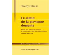 Le statut de la personne démente Eléments d'une anthropologie théologique de l'homme malade à partir de la maladie d'Alzheimer - Thierry Collaud - Academic Press Fribourg - broché - Etude