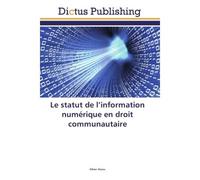 Le statut de l'information numérique en droit communautaire - Olivier Hance - Dictus Publishing - broché - Etude