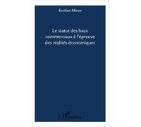 Le statut des baux commerciaux à l'épreuve des réalités économiques - Emilien Miron - L'harmattan - broché - Essai