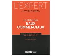 Le statut des baux commerciaux: Textes et commentaires - Modèles d'actes (2020)