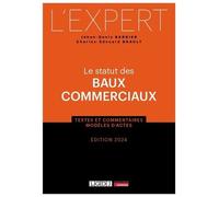 Le statut des baux commerciaux: Textes et commentaires - Modèles d'actes