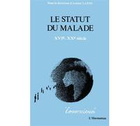 Le statut du malade XVI-XXème siècles - Approches anthropologiques - Ariette Lafay - L'harmattan - broché - Livre