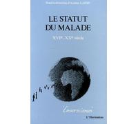 Le Statut du malade: XVIe-XXe siècles : approches anthropologiques