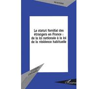 Le Statut Familial Des Etrangers En France : De La Loi Nationale A La Loi De La Residence Habituelle